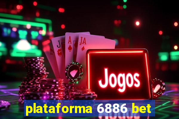 plataforma 6886 bet